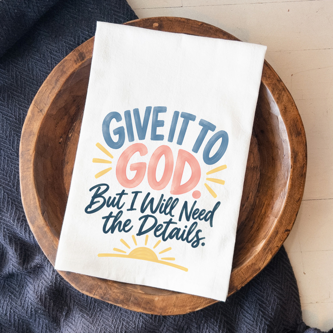 Blessed Mess | Give It To God Tea Towel