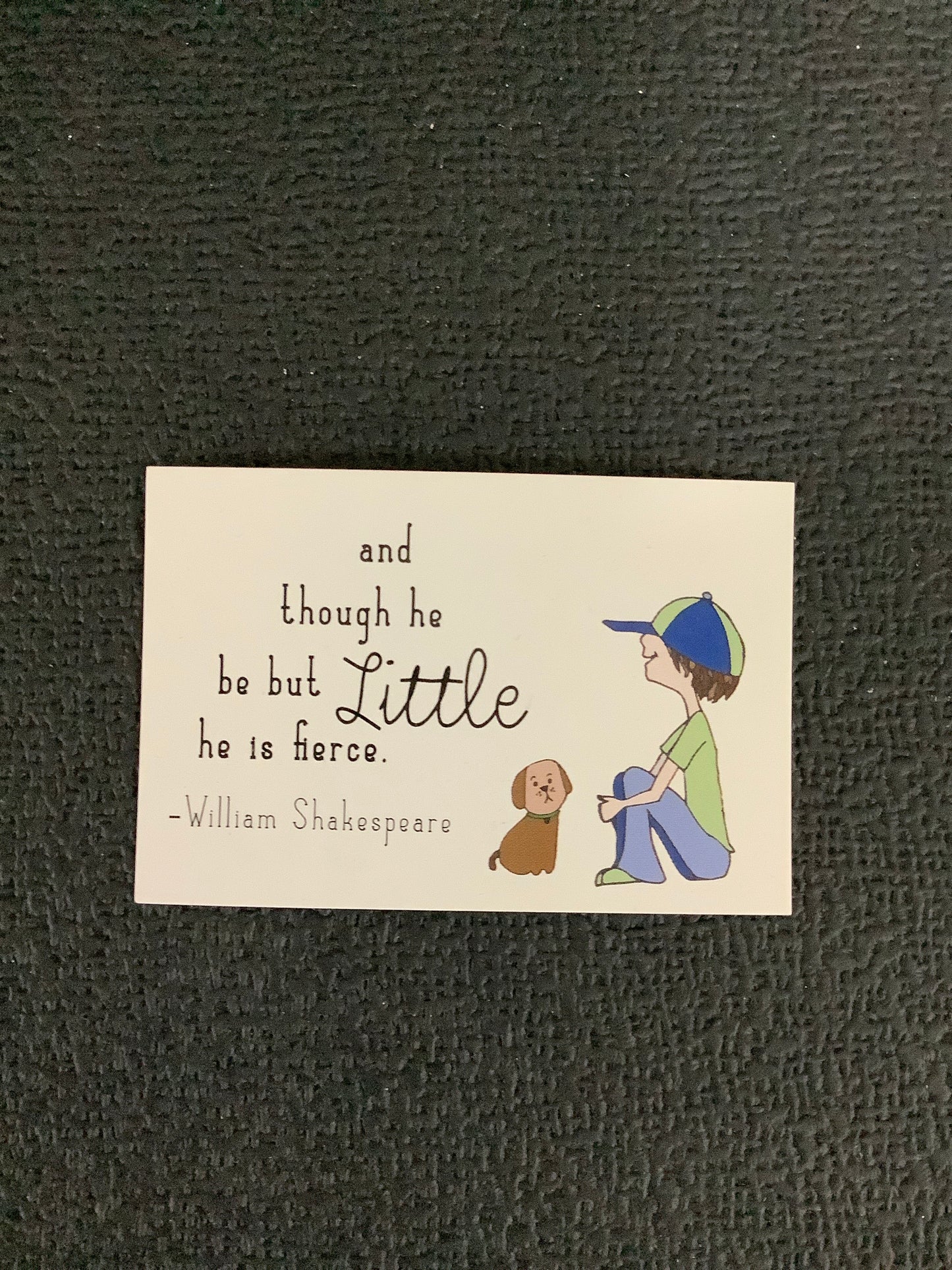 Pass it On - and though he be but Little he is fierce