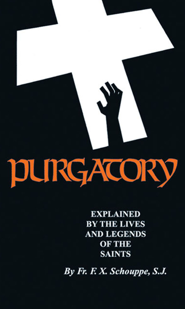 Purgatory: Explained by the Lives and Legends of the Saints