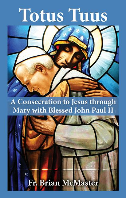 Totus Tuus: A Consecration to Jesus Through Mary with Saint John Paul II
