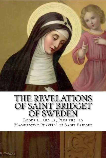 The Revelations of Saint Bridget of Sweden: Books 11 and 12, Plus the 15 Magnificent Prayers of St Bridget