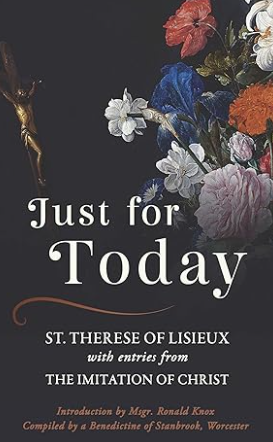 Just for Today: Compiled and translated from the writings of Saint Thérèse with selections from the Imitation of Christ Paperback