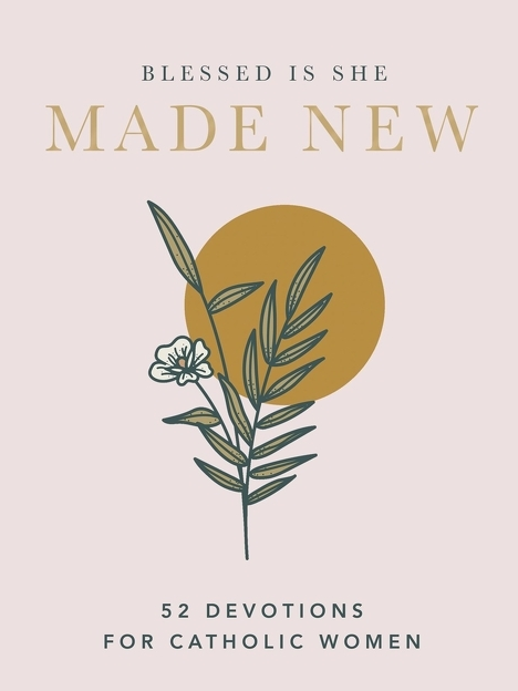 Made New: 52 Devotions for Catholic Women (a 52-Week Devotional)