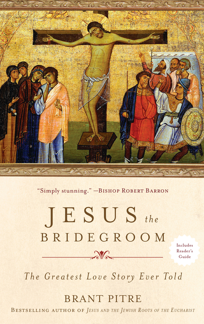 Jesus the Bridegroom: The Greatest Love Story Ever Told