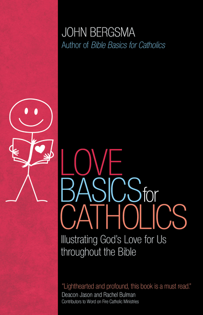 Love Basics for Catholics: Illustrating God's Love for Us Throughout the Bible