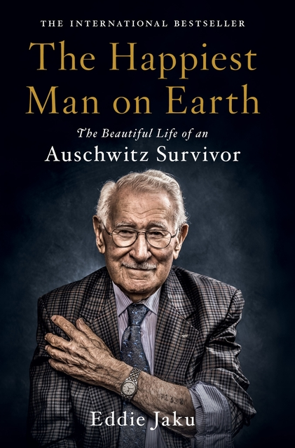 The Happiest Man on Earth: The Beautiful Life of an Auschwitz Survivor
