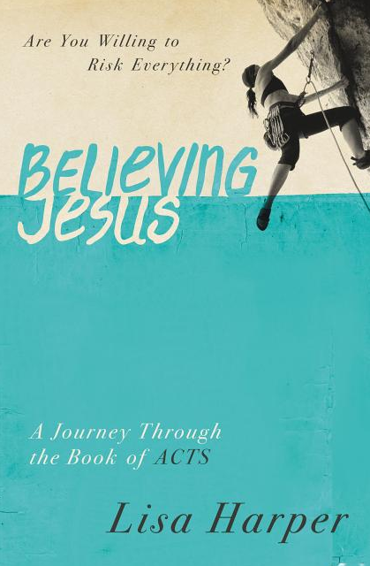 Believing Jesus: Are You Willing to Risk Everything? a Journey Through the Book of Acts