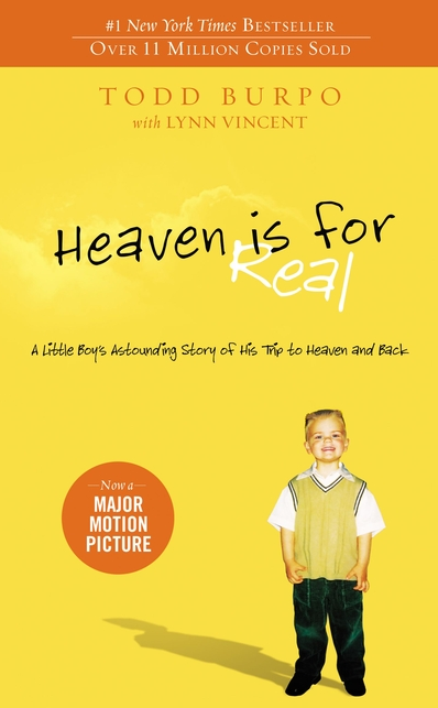 Heaven Is for Real: A Little Boy's Astounding Story of His Trip to Heaven and Back