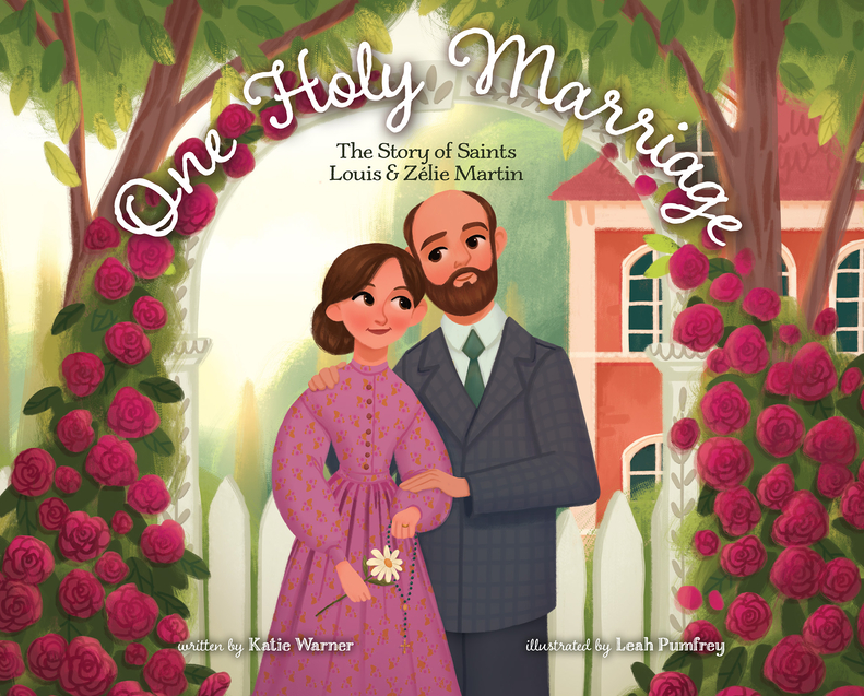 One Holy Marriage: The Story of Louis and Zélie Martin