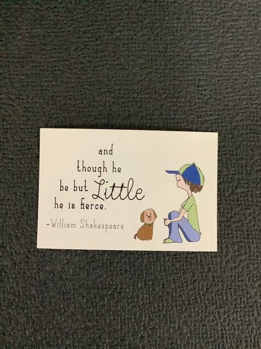 Pass it On - and though he be but Little he is fierce