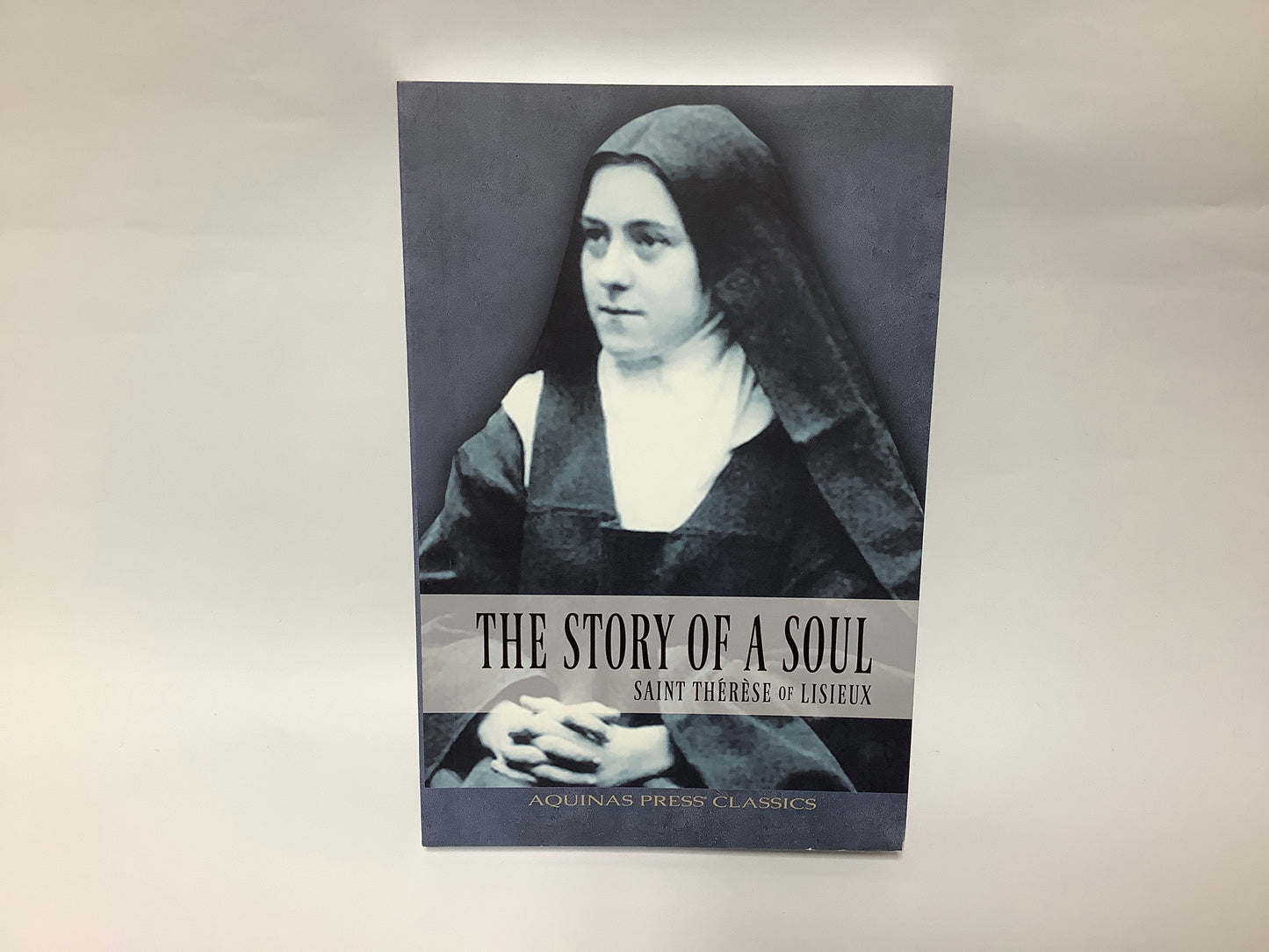 The Story of a Soul: St. Therese of Lisieux