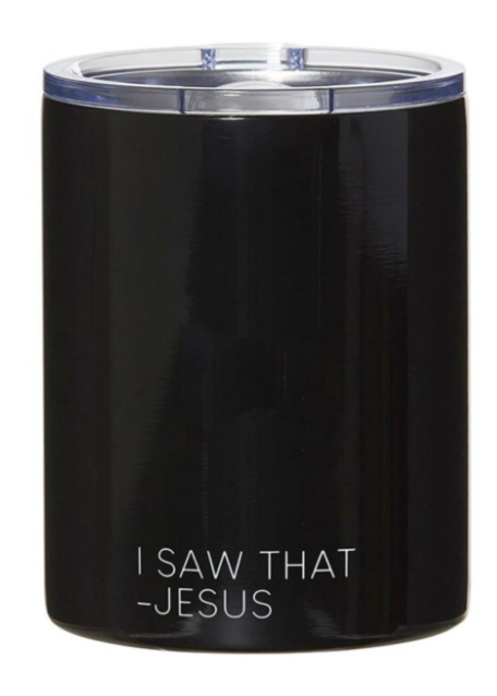 12 oz Stainless Tumbler- I saw that