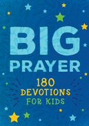 Big Prayer: 180 Devotions for Kids