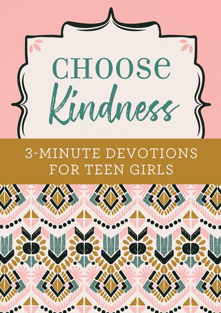 Choose Kindness: 3-Minute Devotions for Teen Girls