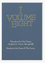 Volume Eight - Direction for Our Times As give to Anne, a lay apostle - Resting in the Heart of The Savior