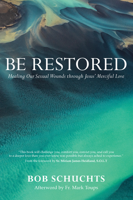 Be Restored: Healing Our Sexual Wounds through Jesus' Merciful Love