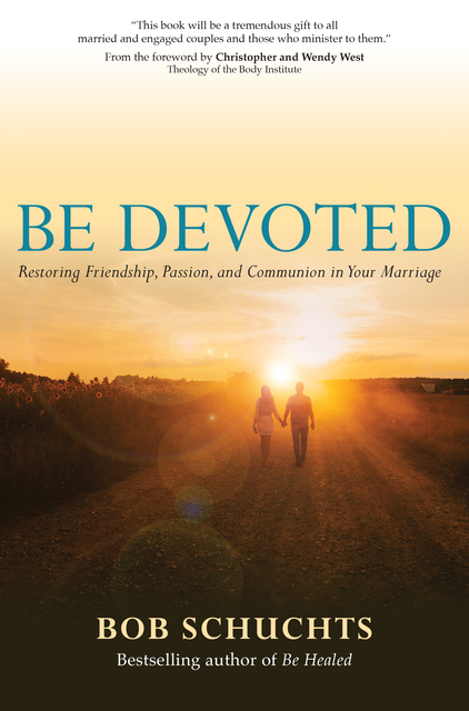 Be Devoted: Restoring Friendship, Passion, and Communion in Your Marriage