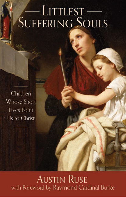Littlest Suffering Souls: Children Whose Short Lives Point Us to Christ