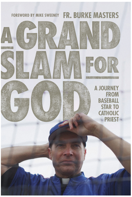 A Grand Slam for God: A Journey from Baseball Star to Catholic Priesthood