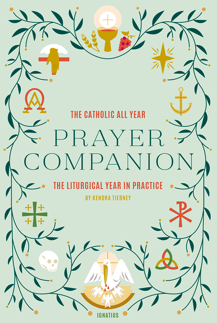 The Catholic All Year Prayer Companion: The Liturgical Year in Practice