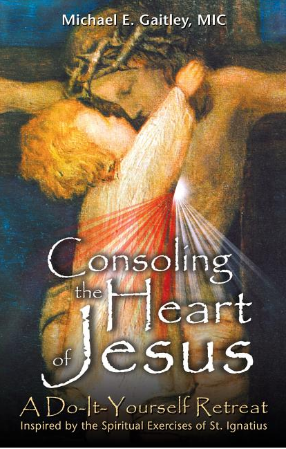Consoling the Heart of Jesus: A Do-It-Yourself Retreat