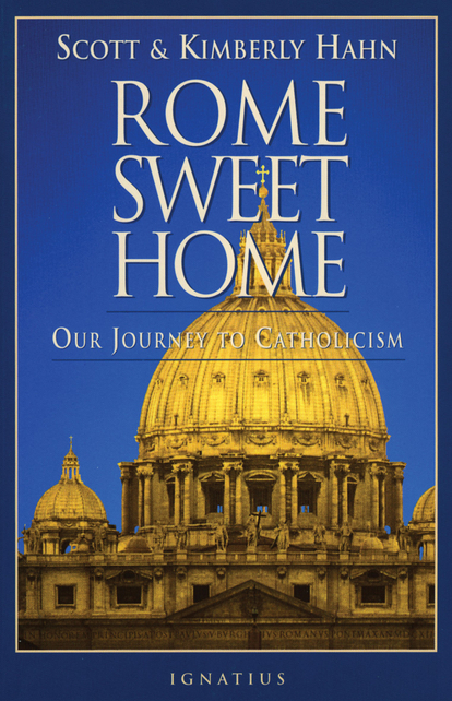 Rome Sweet Home: Our Journey to Catholicism