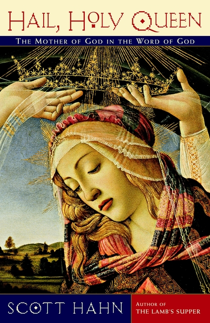 Hail, Holy Queen: The Mother of God in the Word of God