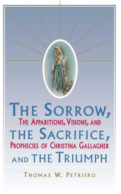 Sorrow, the Sacrifice, and the Triumph: The Apparitions, Visions, and Prophecies of Christina Gallagher