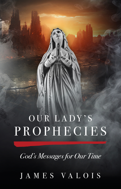 Our Lady's Prophecies: God's Messages for Our Time