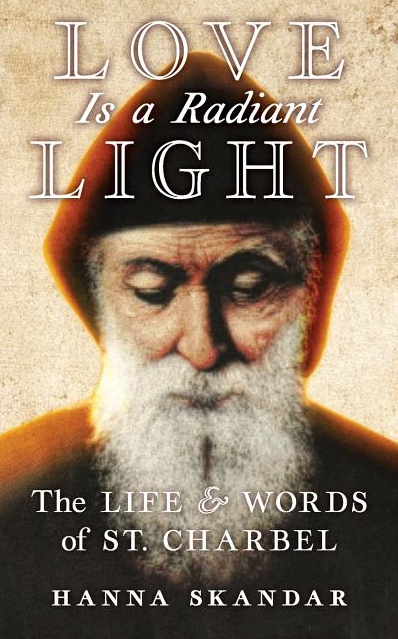 Love is a Radiant Light: The Life & Words of Saint Charbel