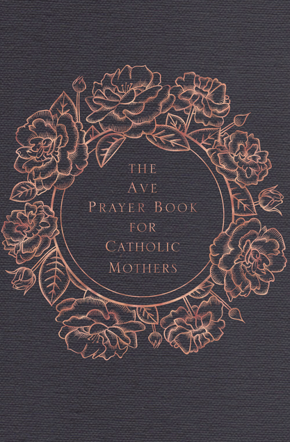 The Ave Prayer Book for Catholic Mothers