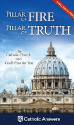 Pillar of Fire Pillar of Truth: The Catholic Church and God's Plan for You