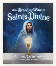 From Bread and Wine to Saints Divine