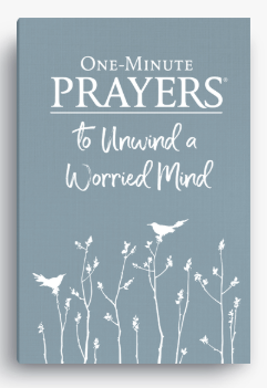 One-Minute Prayers to Unwind a Worried Mind