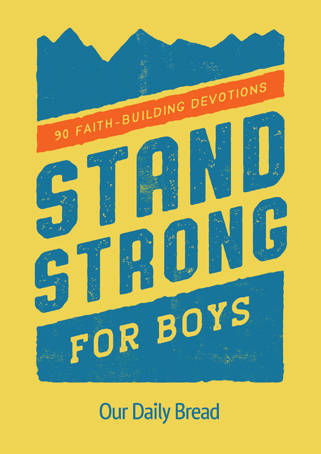 Stand Strong for Boys: 90 Faith-Building Devotions