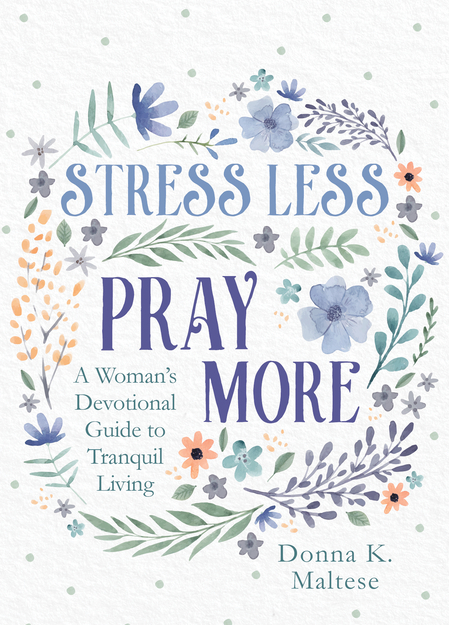 Stress Less, Pray More: A Woman's Devotional Guide to Tranquil Living