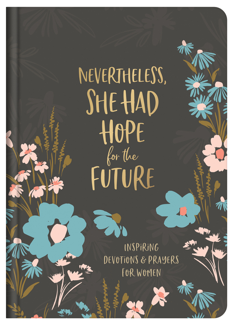 Nevertheless, She Had Hope for the Future: Inspiring Devotions and Prayers for Women