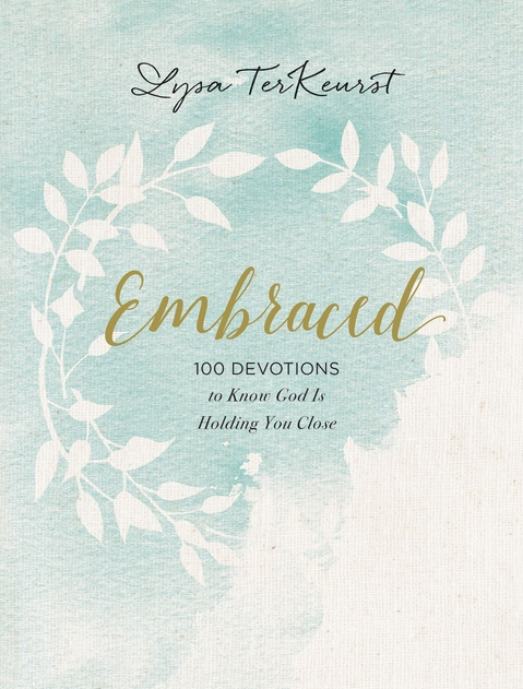 Embraced: 100 Devotions to Know God Is Holding You Close