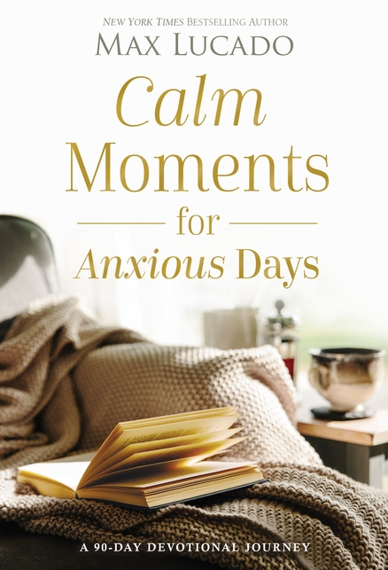 Calm Moments for Anxious Days: A 90-Day Devotional Journey (90 Daily Devotions, with Journal Prompts, to Promote Wellness and Peace and Decrease Worry