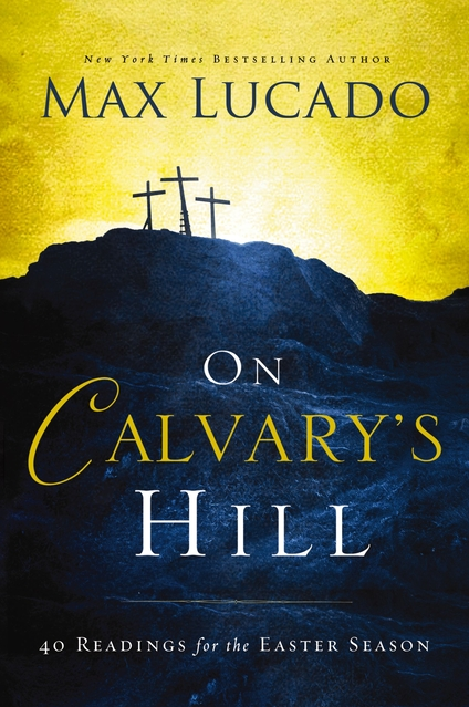 On Calvary's Hill: 40 Readings for the Easter Season