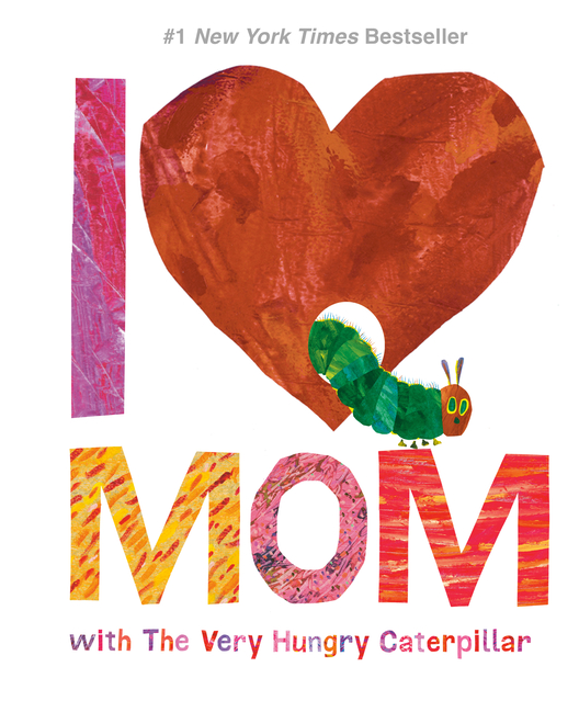 I Love Mom with the Very Hungry Caterpillar (World of Eric Carle)