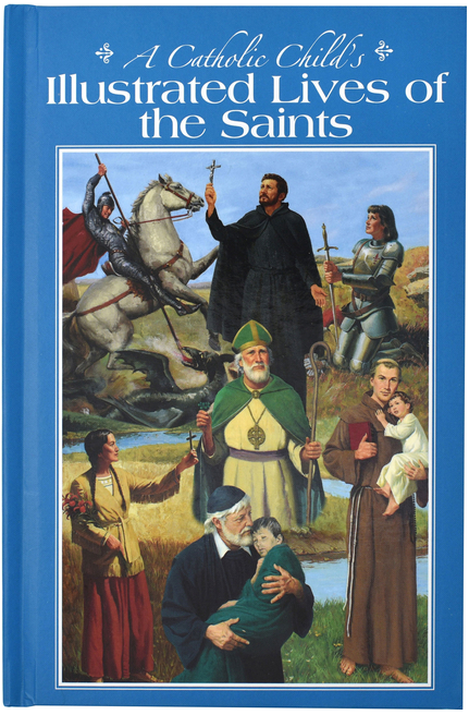 A Catholic Child's Illustrated Lives of the Saints