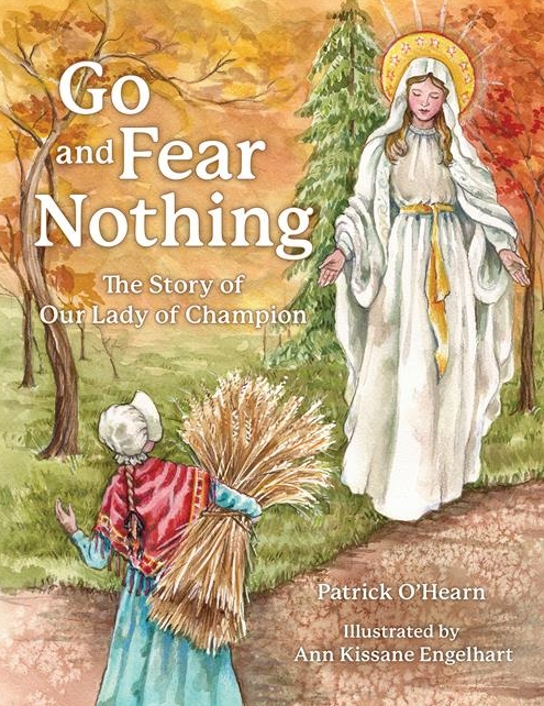 Go and Fear Nothing: The Story of Our Lady of Champion