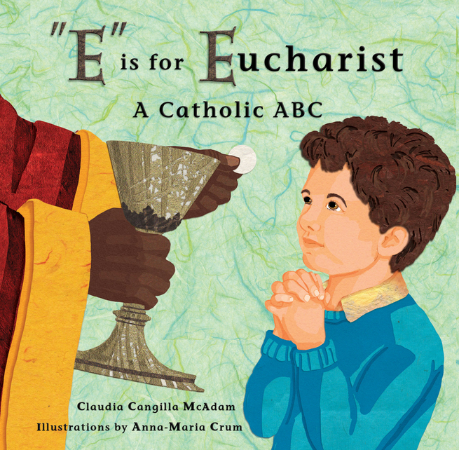 E Is for Eucharist: A Catholic ABC
