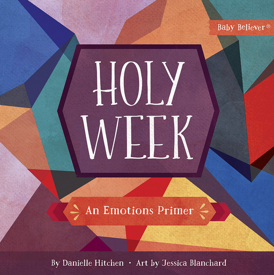 Holy Week: An Emotions Primer