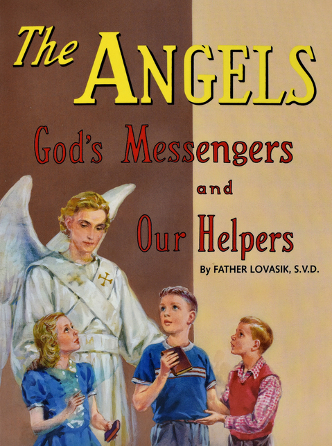The Angels: God's Messengers and Our Helpers