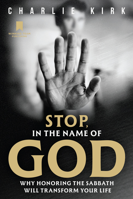 Stop, in the Name of God: Why Honoring the Sabbath Will Transform Your Life
